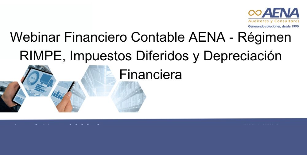 Webinar Financiero Contable AENA – Régimen RIMPE, Impuestos Diferidos y Depreciación Financiera