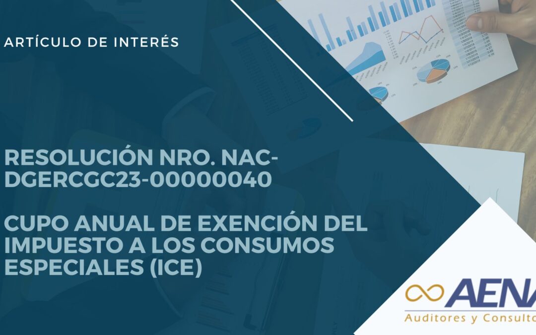 RESOLUCIÓN NRO. NAC-DGERCGC23-00000040 Cupo anual de exención del Impuesto a los Consumos Especiales (ICE)