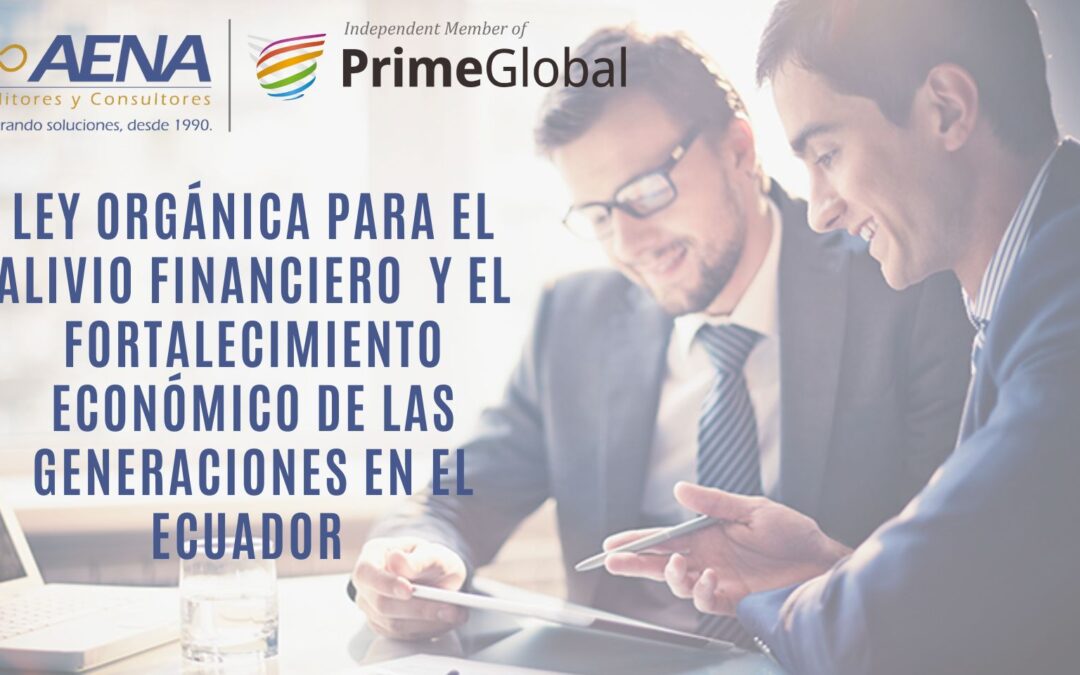 LEY ORGÁNICA PARA EL ALIVIO FINANCIERO Y EL FORTALECIMIENTO ECONÓMICO DE LAS GENERACIONES EN EL ECUADOR – 13 de diciembre de 2024