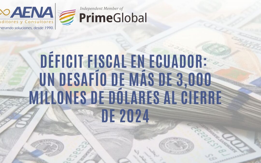 El Déficit fiscal de Ecuador supera los 3 000 millones de dólares en 2024