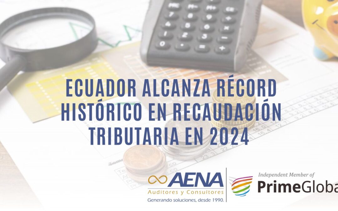 ECUADOR ALCANZA RÉCORD HISTÓRICO EN RECAUDACIÓN TRIBUTARIA EN 2024