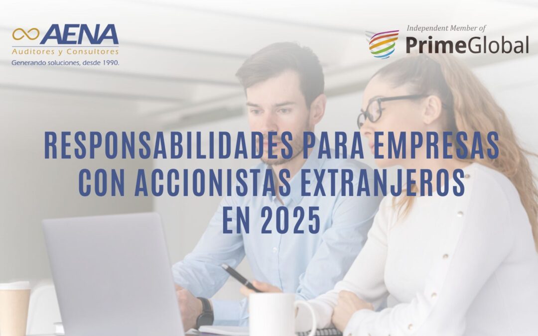 OBLIGACIONES PARA COMPAÑÍAS CON ACCIONISTAS EXTRANJEROS EN 2025