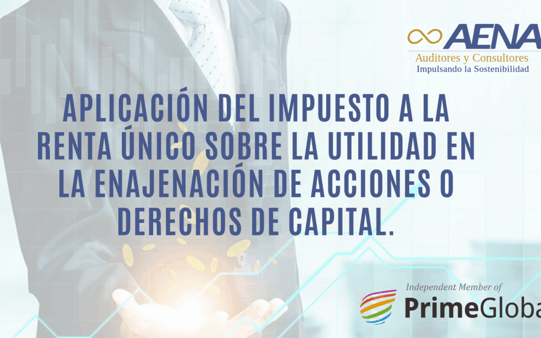 Aplicación del Impuesto a la Renta Único sobre la utilidad en la enajenación de acciones o derechos de capital.
