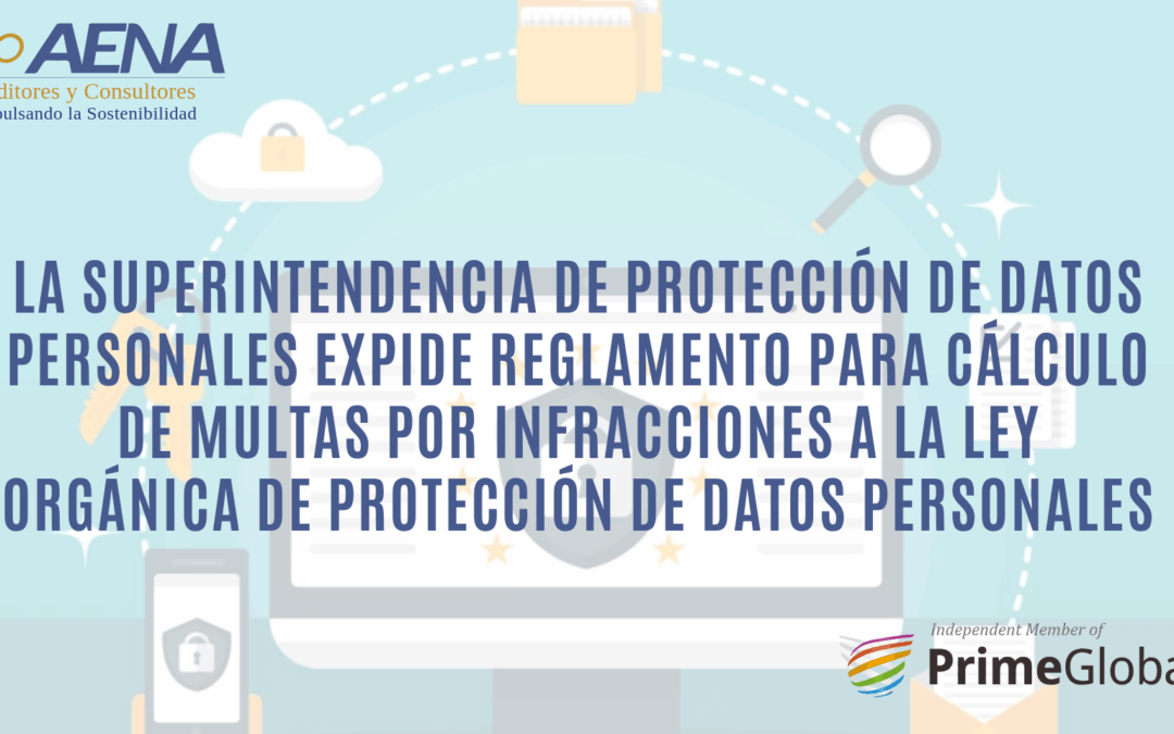 La Superintendencia de Protección de Datos Personales expide reglamento para cálculo de multas por infracciones a la Ley Orgánica de Protección de Datos Personales