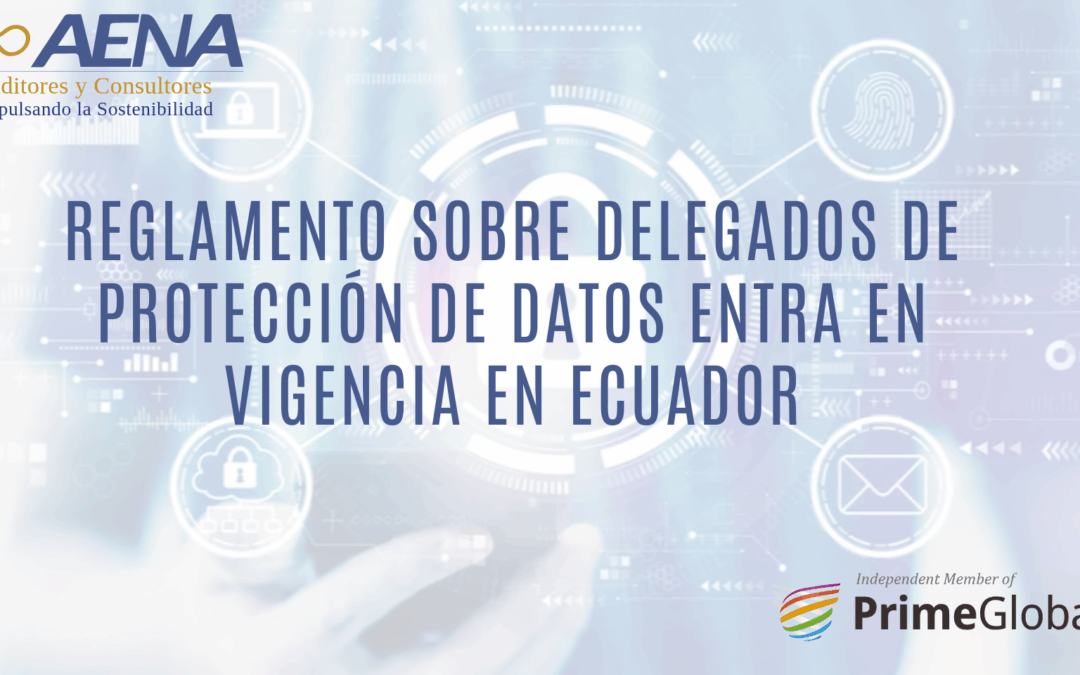 Reglamento sobre delegados de protección de datos entra en vigencia en Ecuador