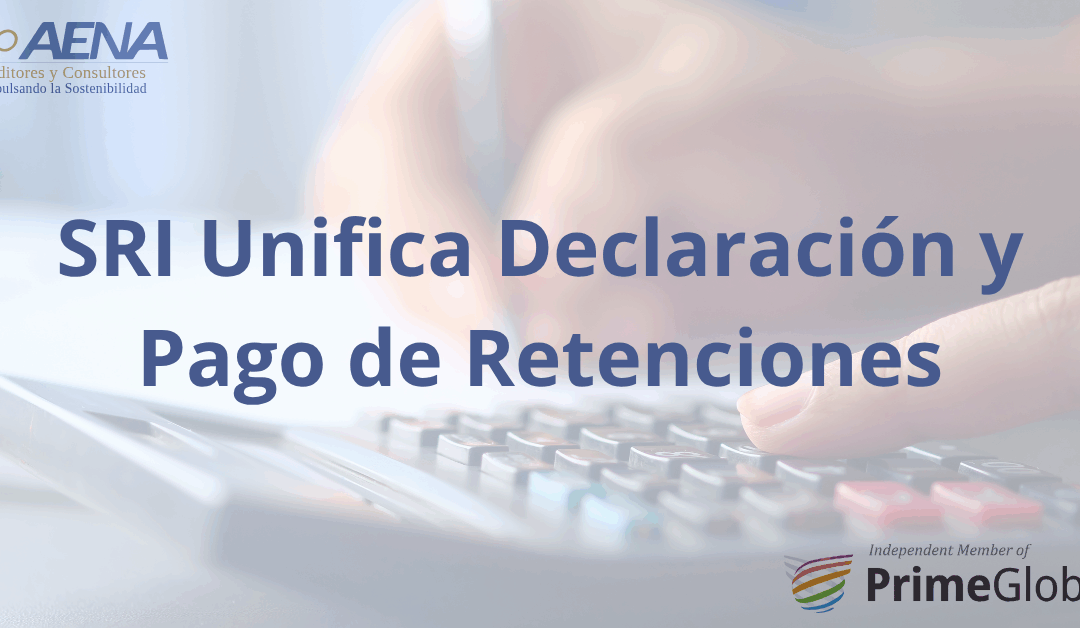 Servicio de Rentas Internas – SRI, unifica Declaración y Pago de Retenciones: Un cambio obligatorio a partir de noviembre de 2025