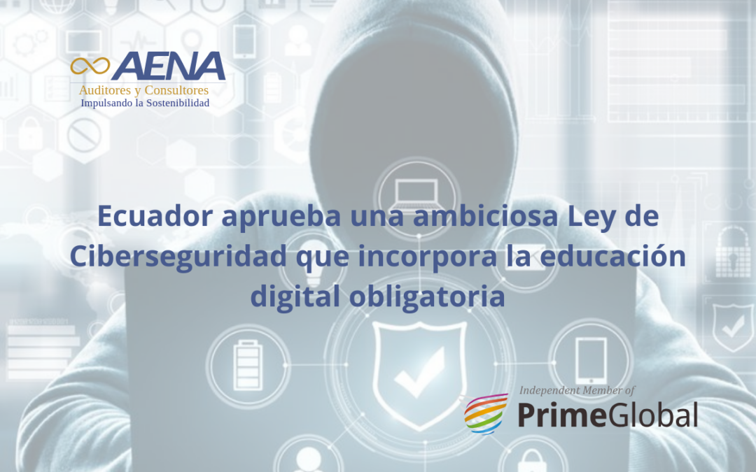 Ecuador aprueba una ambiciosa Ley de Ciberseguridad que incorpora la educación digital obligatoria