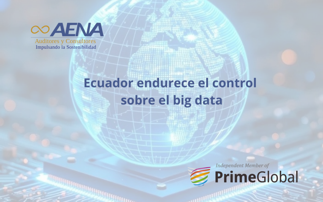 Ecuador endurece el control sobre el big data: Nueva norma regula el tratamiento de datos personales a gran escala